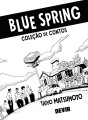Blue Spring - Coleção de Contos de Taiyo Matsumoto Blue Spring - Coleção de Contos de Taiyo Matsumoto